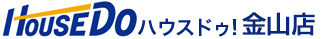 ハウスドゥ!金山店